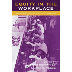 Equity in the Workplace: Gendering Workplace Policy Analysis
