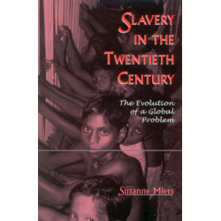 Slavery in the Twentieth Century: The Evolution of a Global Problem