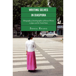 Writing Selves In Diaspora: Ethnography of Autobiographics of Korean Women in Japan and the United States