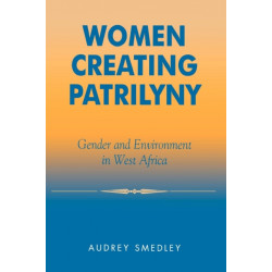 Women Creating Patrilyny: Gender and Environment in West Africa