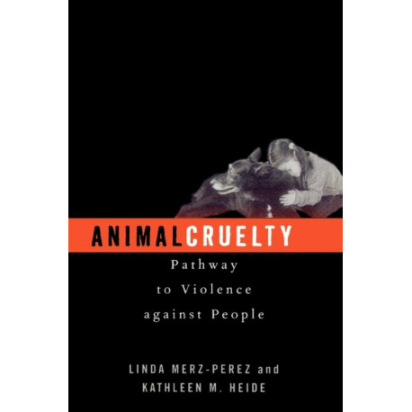 Animal Cruelty: Pathway to Violence Against People