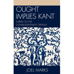 Ought Implies Kant: A Reply to the Consequentialist Critique