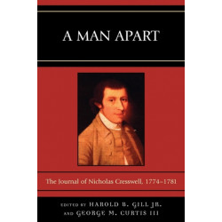 A Man Apart: The Journal of Nicholas Cresswell, 1774 - 1781