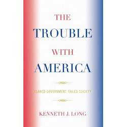 The Trouble with America: Flawed Government, Failed Society