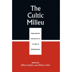 The Cultic Milieu: Oppositional Subcultures in an Age of Globalization