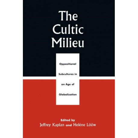The Cultic Milieu: Oppositional Subcultures in an Age of Globalization