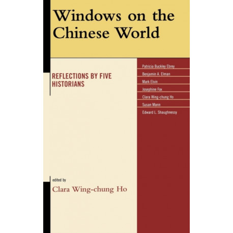 Windows on the Chinese World: Reflections by Five Historians