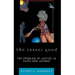 The Lesser Good: The Problem of Justice in Plato and Levinas
