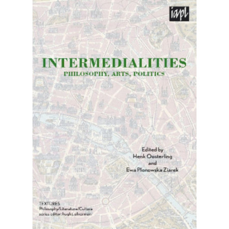 Intermedialities: Philosophy, Arts, Politics