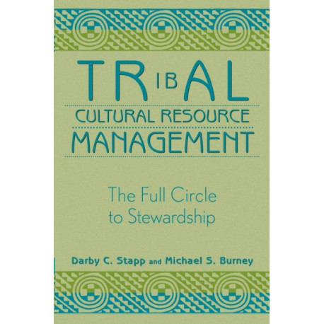 Tribal Cultural Resource Management: The Full Circle to Stewardship