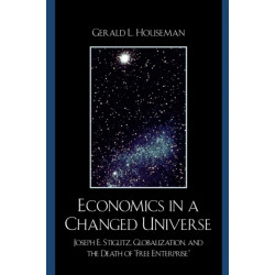 Economics in a Changed Universe: Joseph E. Stiglitz, Globalization, and the Death of 'Free Enterprise'