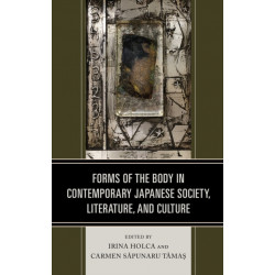 Forms of the Body in Contemporary Japanese Society, Literature, and Culture