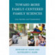 Toward More Family-Centered Family Sciences: Love, Sacrifice, and Transcendence