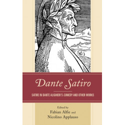Dante Satiro: Satire in Dante Alighieri's Comedy and Other Works