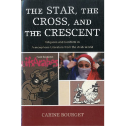 The Star, the Cross, and the Crescent: Religions and Conflicts in Francophone Literature from the Arab World