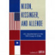Nixon, Kissinger, and Allende: U.S. Involvement in the 1973 Coup in Chile