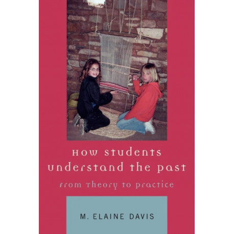How Students Understand the Past: From Theory to Practice