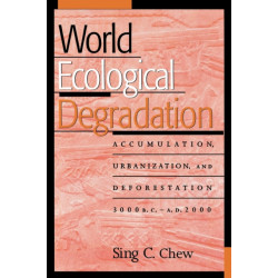 World Ecological Degradation: Accumulation, Urbanization, and Deforestation, 3000BC-AD2000
