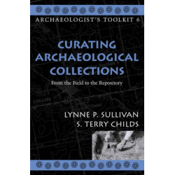 Curating Archaeological Collections: From the Field to the Repository