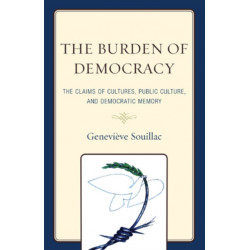 The Burden of Democracy: The Claims of Culture, Public Culture, and Democratic Memory