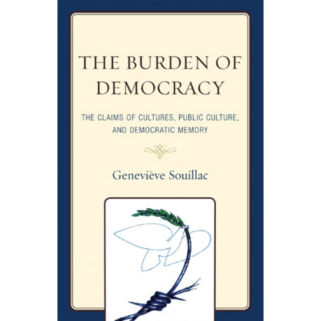 The Burden of Democracy: The Claims of Culture, Public Culture, and Democratic Memory