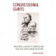 Congressional Giants: Influential Leaders of Congress and How They Shaped American History