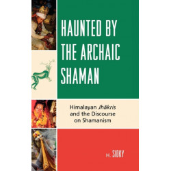 Haunted by the Archaic Shaman: Himalayan Jhakris and the Discourse on Shamanism