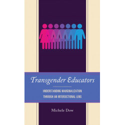 Transgender Educators: Understanding Marginalization through an Intersectional Lens