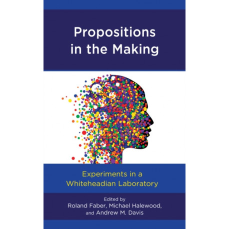 Propositions in the Making: Experiments in a Whiteheadian Laboratory
