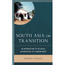 South Asia in Transition: An Introduction to the Social Anthropology of a Subcontinent