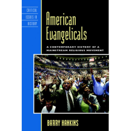 American Evangelicals: A Contemporary History of a Mainstream Religious Movement