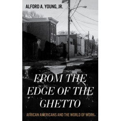 From the Edge of the Ghetto: African Americans and the World of Work