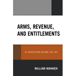 Arms, Revenue, and Entitlements: U.S. Deficits in the Cold War, 1945-1991