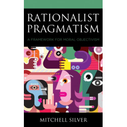 Rationalist Pragmatism: A Framework for Moral Objectivism