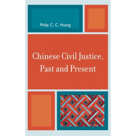 Chinese Civil Justice, Past and Present