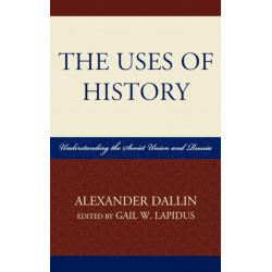 The Uses of History: Understanding the Soviet Union and Russia