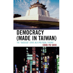 Democracy (Made in Taiwan): The 'Success' State as a Political Theory