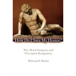 How Do I Save My Honor?: War, Moral Integrity, and Principled Resignation