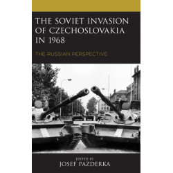 The Soviet Invasion of Czechoslovakia in 1968: The Russian Perspective