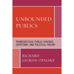 Unbounded Publics: Transgressive Public Spheres, Zapatismo, and Political Theory