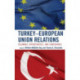 Turkey-European Union Relations: Dilemmas, Opportunities, and Constraints