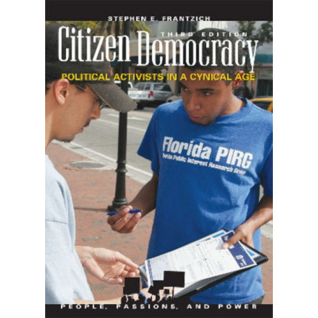 Citizen Democracy: Political Activists in a Cynical Age