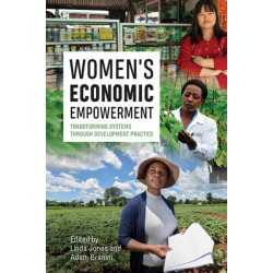 Women’s Economic Empowerment: Transforming Systems through Development Practice