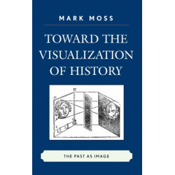 Toward the Visualization of History: The Past as Image