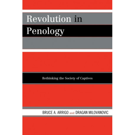 Revolution in Penology: Rethinking the Society of Captives