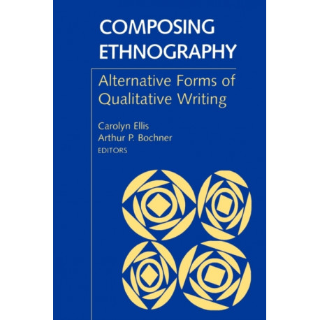 Composing Ethnography: Alternative Forms of Qualitative Writing