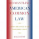 Dismantling American Common Law: Liberty and Justice in Our Transformed Courts