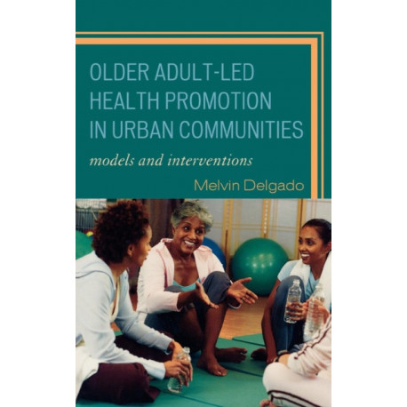 Older Adult-Led Health Promotion in Urban Communities: Models and Interventions