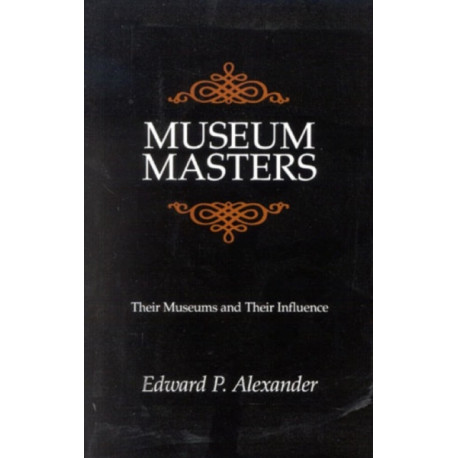 Museum Masters: Their Museums and Their Influence