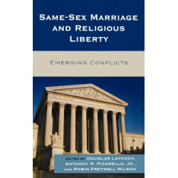 Same-Sex Marriage and Religious Liberty: Emerging Conflicts